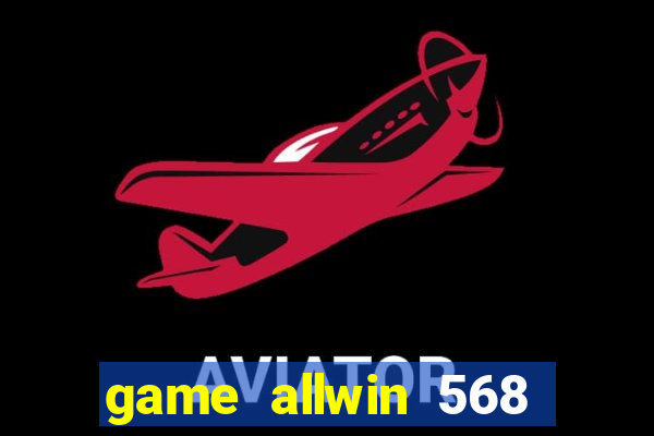 game allwin 568 com login